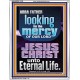 LOOKING FOR THE MERCY OF OUR LORD JESUS CHRIST UNTO ETERNAL LIFE  Bible Verses Wall Art  GWABIDE12120  