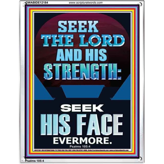 SEEK THE LORD AND HIS STRENGTH AND SEEK HIS FACE EVERMORE  Bible Verse Wall Art  GWABIDE12184  