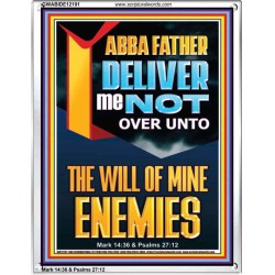 DELIVER ME NOT OVER UNTO THE WILL OF MINE ENEMIES ABBA FATHER  Modern Christian Wall Décor Portrait  GWABIDE12191  "16X24"