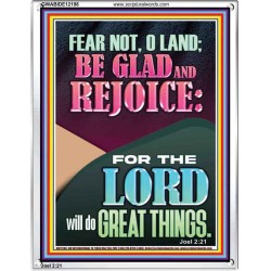 FEAR NOT O LAND THE LORD WILL DO GREAT THINGS  Christian Paintings Portrait  GWABIDE12198  "16X24"