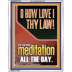 THY LAW IS MY MEDITATION ALL DAY  Bible Verses Wall Art & Decor   GWABIDE12210  "16X24"