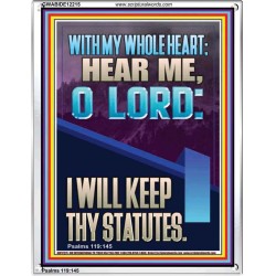 WITH MY WHOLE HEART I WILL KEEP THY STATUTES O LORD   Scriptural Portrait Glass Portrait  GWABIDE12215  "16X24"
