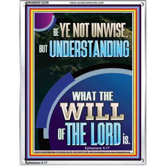 UNDERSTAND WHAT THE WILL OF THE LORD IS  Sanctuary Wall Picture Portrait  GWABIDE12228  