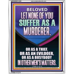 LET NONE OF YOU SUFFER AS A MURDERER  Encouraging Bible Verses Portrait  GWABIDE12261  "16X24"