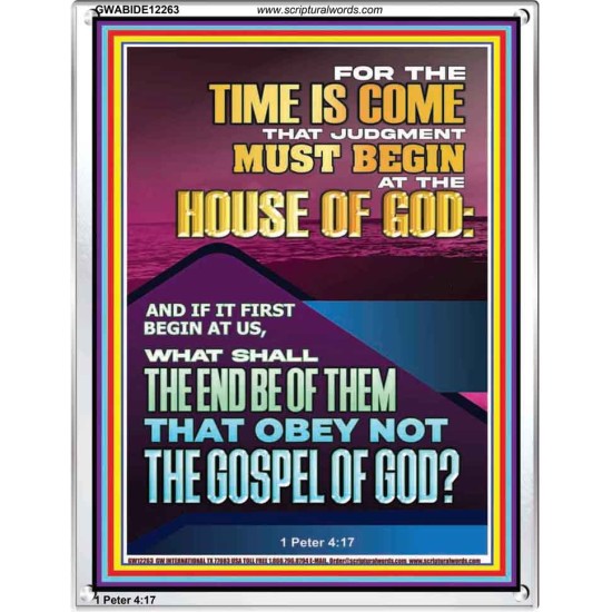 THE TIME IS COME THAT JUDGMENT MUST BEGIN AT THE HOUSE OF GOD  Encouraging Bible Verses Portrait  GWABIDE12263  