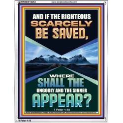 IF THE RIGHTEOUS SCARCELY BE SAVED  Encouraging Bible Verse Portrait  GWABIDE12264  "16X24"