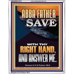 ABBA FATHER SAVE WITH THY RIGHT HAND AND ANSWER ME  Scripture Art Prints Portrait  GWABIDE12273  "16X24"