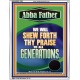 ABBA FATHER WE WILL SHEW FORTH THY PRAISE TO ALL GENERATIONS  Sciptural Décor  GWABIDE12281  