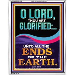 O LORD THOU ART GLORIFIED  Sciptural Décor  GWABIDE12292  "16X24"