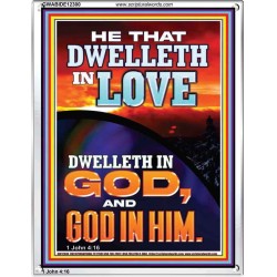 HE THAT DWELLETH IN LOVE DWELLETH IN GOD  Wall Décor  GWABIDE12300  "16X24"
