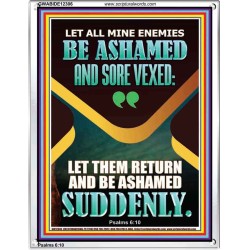 MINE ENEMIES BE ASHAMED AND SORE VEXED  Christian Quotes Portrait  GWABIDE12306  "16X24"