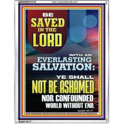 YOU SHALL NOT BE ASHAMED NOR CONFOUNDED WORLD WITHOUT END  Custom Wall Décor  GWABIDE12310  "16X24"