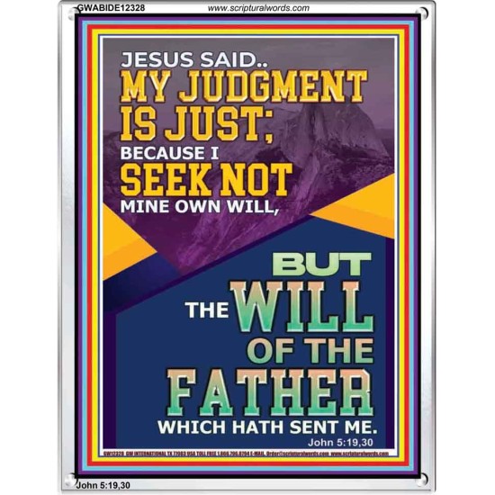 MY JUDGMENT IS JUST BECAUSE I SEEK NOT MINE OWN WILL  Custom Christian Wall Art  GWABIDE12328  