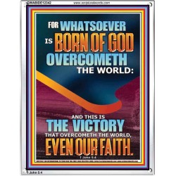 WHATSOEVER IS BORN OF GOD OVERCOMETH THE WORLD  Custom Inspiration Bible Verse Portrait  GWABIDE12342  "16X24"