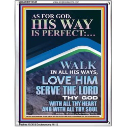 WALK IN ALL HIS WAYS LOVE HIM SERVE THE LORD THY GOD  Unique Bible Verse Portrait  GWABIDE12345  "16X24"