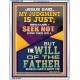 I SEEK NOT MINE OWN WILL BUT THE WILL OF THE FATHER  Inspirational Bible Verse Portrait  GWABIDE12385  