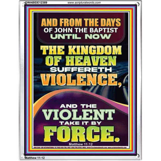 THE KINGDOM OF HEAVEN SUFFERETH VIOLENCE AND THE VIOLENT TAKE IT BY FORCE  Bible Verse Wall Art  GWABIDE12389  