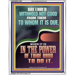 WITHHOLD NOT GOOD FROM THEM TO WHOM IT IS DUE  Printable Bible Verse to Portrait  GWABIDE12395  "16X24"