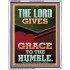 THE LORD GIVES GRACE TO THE HUMBLE  Ultimate Inspirational Wall Art Picture  GWABIDE12400  "16X24"