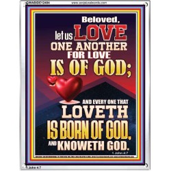 LOVE ONE ANOTHER FOR LOVE IS OF GOD  Righteous Living Christian Picture  GWABIDE12404  "16X24"