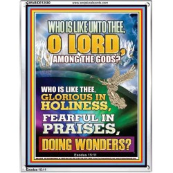 WHO IS LIKE THEE GLORIOUS IN HOLINESS  Righteous Living Christian Portrait  GWABIDE12580  "16X24"