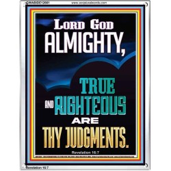 LORD GOD ALMIGHTY TRUE AND RIGHTEOUS ARE THY JUDGMENTS  Ultimate Inspirational Wall Art Portrait  GWABIDE12661  "16X24"