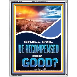 SHALL EVIL BE RECOMPENSED FOR GOOD  Eternal Power Portrait  GWABIDE12666  "16X24"