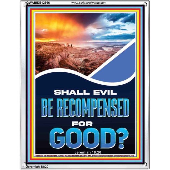 SHALL EVIL BE RECOMPENSED FOR GOOD  Eternal Power Portrait  GWABIDE12666  