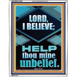 LORD I BELIEVE HELP THOU MINE UNBELIEF  Ultimate Power Portrait  GWABIDE12682  "16X24"