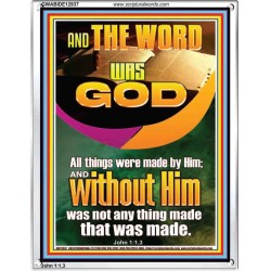 AND THE WORD WAS GOD ALL THINGS WERE MADE BY HIM  Ultimate Power Portrait  GWABIDE12937  "16X24"