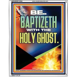 BE BAPTIZETH WITH THE HOLY GHOST  Unique Scriptural Portrait  GWABIDE12944  "16X24"