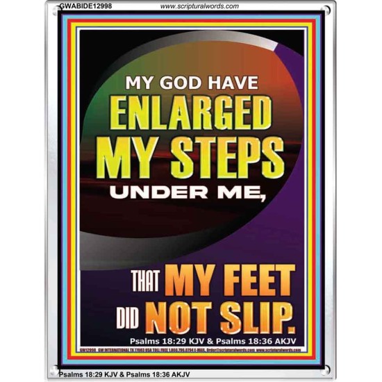MY GOD HAVE ENLARGED MY STEPS UNDER ME THAT MY FEET DID NOT SLIP  Bible Verse Art Prints  GWABIDE12998  