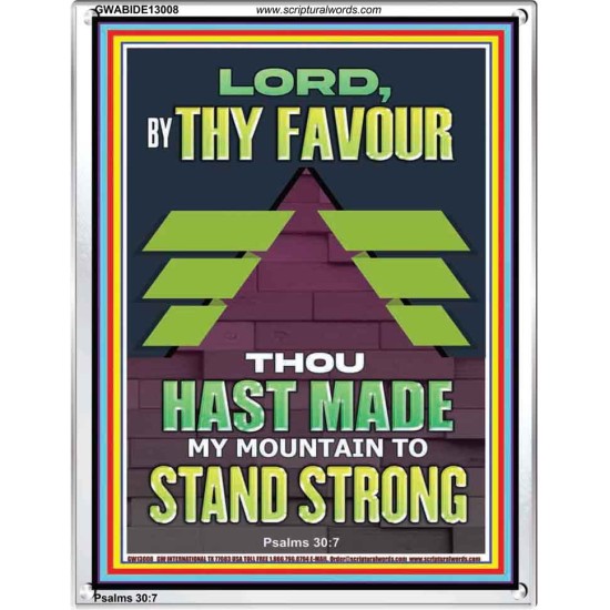 BY THY FAVOUR THOU HAST MADE MY MOUNTAIN TO STAND STRONG  Scriptural Décor Portrait  GWABIDE13008  