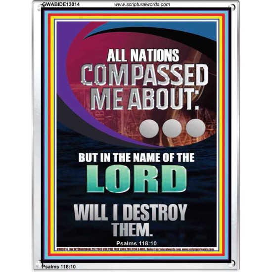 NATIONS COMPASSED ME ABOUT BUT IN THE NAME OF THE LORD WILL I DESTROY THEM  Scriptural Verse Portrait   GWABIDE13014  