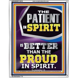 THE PATIENT IN SPIRIT IS BETTER THAN THE PROUD IN SPIRIT  Scriptural Portrait Signs  GWABIDE13018  