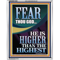 FEAR THOU GOD HE IS HIGHER THAN THE HIGHEST  Christian Quotes Portrait  GWABIDE13025  "16X24"
