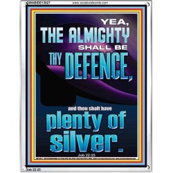 THE ALMIGHTY SHALL BE THY DEFENCE AND THOU SHALT HAVE PLENTY OF SILVER  Christian Quote Portrait  GWABIDE13027  "16X24"