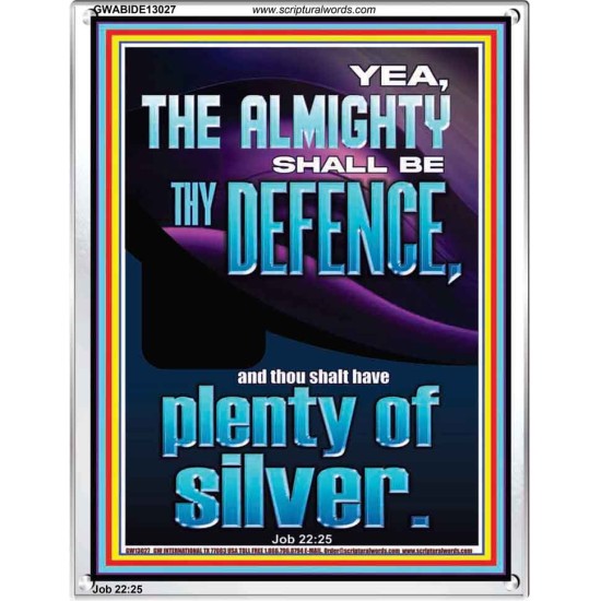 THE ALMIGHTY SHALL BE THY DEFENCE AND THOU SHALT HAVE PLENTY OF SILVER  Christian Quote Portrait  GWABIDE13027  