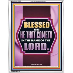 BLESSED BE HE THAT COMETH IN THE NAME OF THE LORD  Scripture Art Work  GWABIDE13048  "16X24"