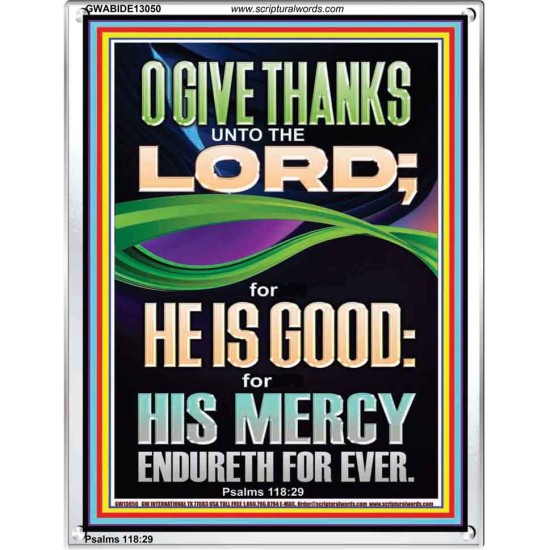 O GIVE THANKS UNTO THE LORD FOR HE IS GOOD HIS MERCY ENDURETH FOR EVER  Scripture Art Portrait  GWABIDE13050  