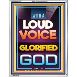 WITH A LOUD VOICE GLORIFIED GOD  Unique Scriptural Portrait  GWABIDE9387  "16X24"