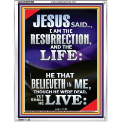 I AM THE RESURRECTION AND THE LIFE  Eternal Power Portrait  GWABIDE9995  "16X24"