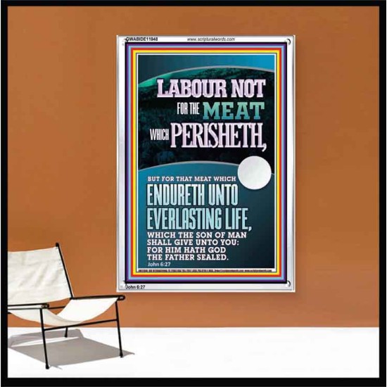 LABOUR NOT FOR THE MEAT WHICH PERISHETH  Righteous Living Christian Portrait  GWABIDE11948  