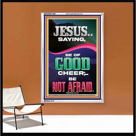 JESUS SAID BE OF GOOD CHEER BE NOT AFRAID  Church Portrait  GWABIDE11959  