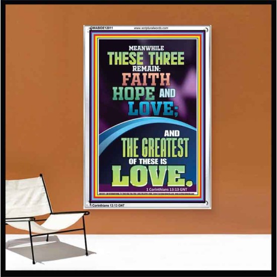 THESE THREE REMAIN FAITH HOPE AND LOVE AND THE GREATEST IS LOVE  Scripture Art Portrait  GWABIDE12011  