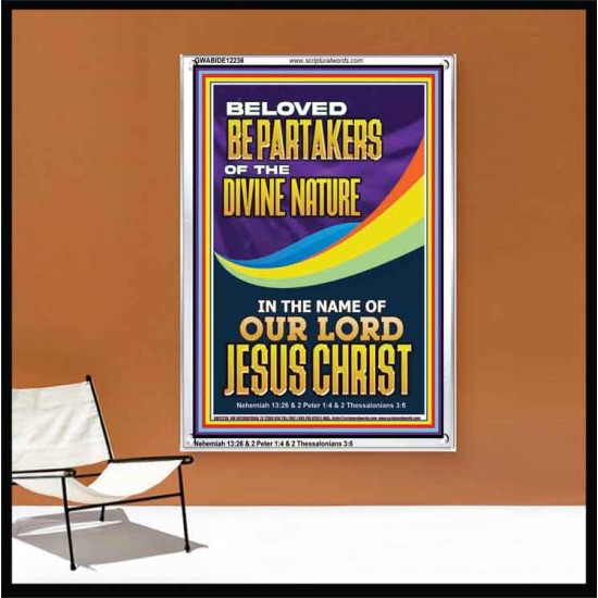 BE PARTAKERS OF THE DIVINE NATURE IN THE NAME OF OUR LORD JESUS CHRIST  Contemporary Christian Wall Art  GWABIDE12236  