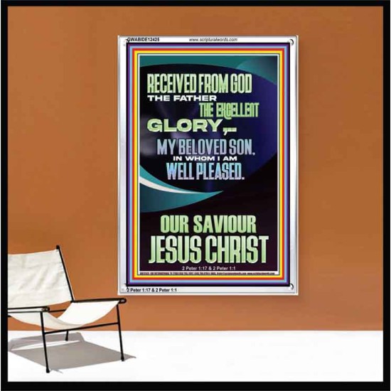 RECEIVED FROM GOD THE FATHER THE EXCELLENT GLORY  Ultimate Inspirational Wall Art Portrait  GWABIDE12425  