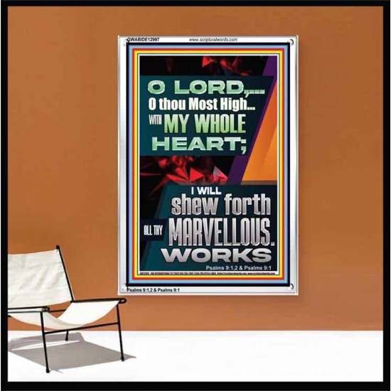 WITH MY WHOLE HEART I WILL SHEW FORTH ALL THY MARVELLOUS WORKS  Bible Verses Art Prints  GWABIDE12997  