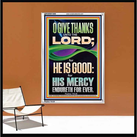 O GIVE THANKS UNTO THE LORD FOR HE IS GOOD HIS MERCY ENDURETH FOR EVER  Scripture Art Portrait  GWABIDE13050  