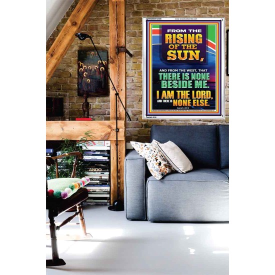 FROM THE RISING OF THE SUN AND THE WEST THERE IS NONE BESIDE ME  Affordable Wall Art  GWABIDE12308  